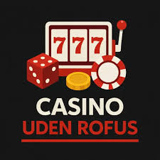 Casino Uden ROFUS - Spil Online Uden Begrænsninger Casino Uden ROFUS - Spil Online Uden Begrænsninger